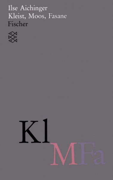 Kleist, Moos, Fasane: (Werke in acht Bänden) (Ilse Aichinger, Werke in acht Bänden (Taschenbuchausgabe))