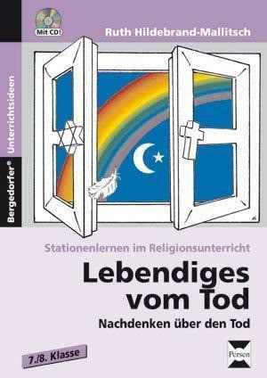 Stationenlernen im Religionsunterricht. Lebendiges vom Tod.