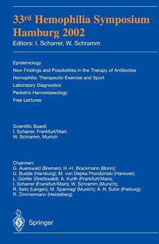 33rd Hemophilia Symposium Hamburg 2002: Epidemiology; New Findings And Possibilities In The Therapy Of Antibodies; Hemophilia: Therapeutic Exercise . . . Pediatric Hemostasiology; Free Lectures