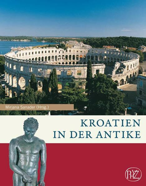 Kroatien in der Antike (Zaberns Bildbände zur Archäologie)