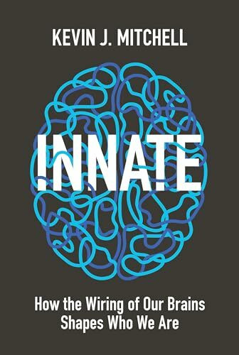 Innate - How the Wiring of Our Brains Shapes Who We Are