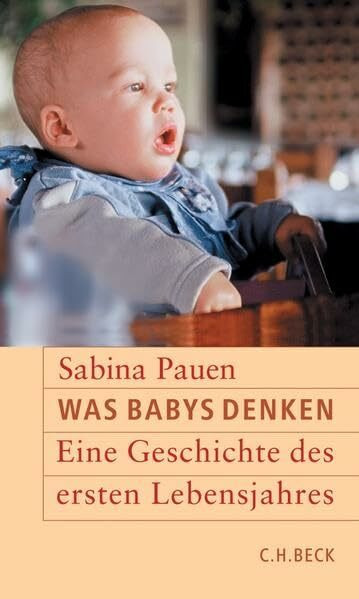 Was Babys denken: Eine Geschichte des ersten Lebensjahres