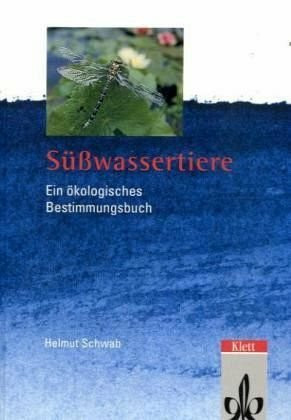 Süßwassertiere: Ein ökologisches Bestimmungsbuch