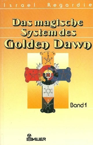 Das magische System des Golden Dawn - Band 1 Das magische System des Golden Dawn - Band 1