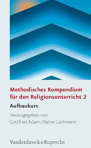 Methodisches Kompendium für den Religionsunterricht: Methodisches Kompendium für den Religionsunterricht 2. Aufbaukurs: 2