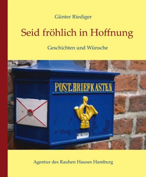 Seid fröhlich in Hoffnung: Geschichten und Wünsche