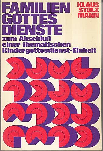 Familiengottesdienste zum Abschluß einer thematischen Kindergottesdienst- Einheit