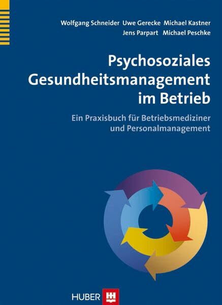 Psychosoziales Gesundheitsmanagement im Betrieb: Ein Praxisbuch fr Betriebsmediziner und Personalmanagement