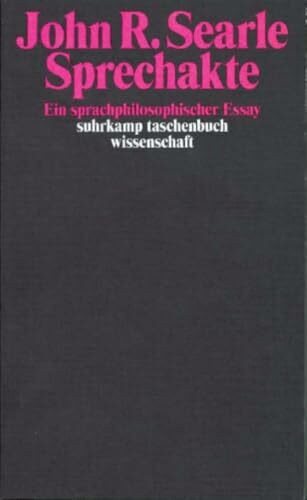 Sprechakte: Ein sprachphilosophischer Essay (suhrkamp taschenbuch wissenschaft)