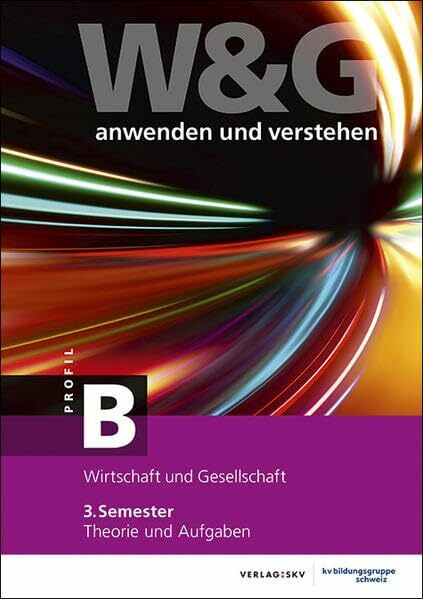 W&G anwenden und verstehen, B-Profil, 3. Semester, Bundle ohne Lösungen: Bundle: Theorie und Aufgaben inkl. Enhanced Book und Wissens-Check