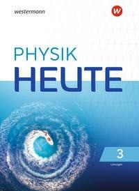 Physik heute 3. Lösungen. Für das G9 in Nordrhein-Westfalen