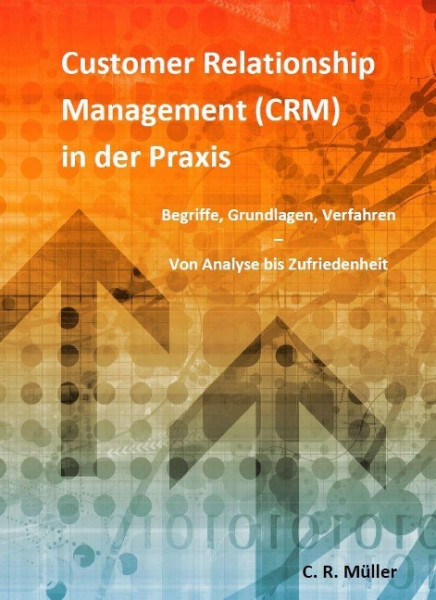 Customer Relationship Management (CRM) in der Praxis