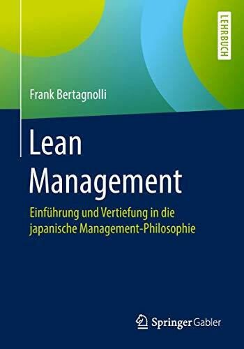 Lean Management: Einführung und Vertiefung in die japanische Management-Philosophie