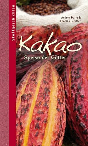 Kakao: Speise der Götter (Stoffgeschichten, Band 7)
