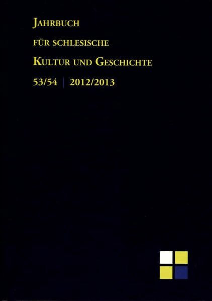 Jahrbuch für schlesische Kultur und Geschichte. Band 53/54. 2012/2013: Im Auftrag der Stiftung Kulturwerk Schlesien