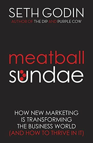 Meatball Sundae: How new marketing is transforming the business world (and how to thrive in it)