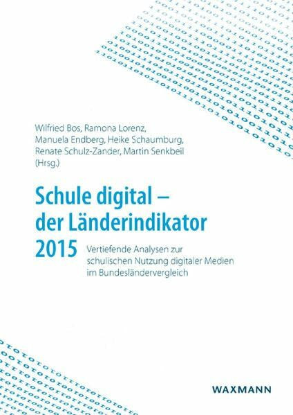 Schule digital der Länderindikator 2015: Vertiefende Analysen zur schulischen Nutzung digitaler Medien im Bundesländervergleich