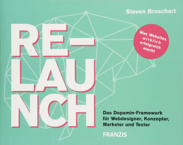 Relaunch: Das Dopamin-Framework für Webdesigner, Konzeptionierer, Marketing und Redaktion