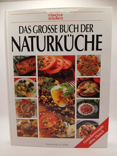 Das große Buch der Naturküche. essen und trinken