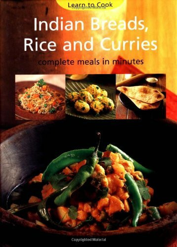 Indian Breads, Rice and Curries: Complete Meals in Minutes (Learn to Cook)