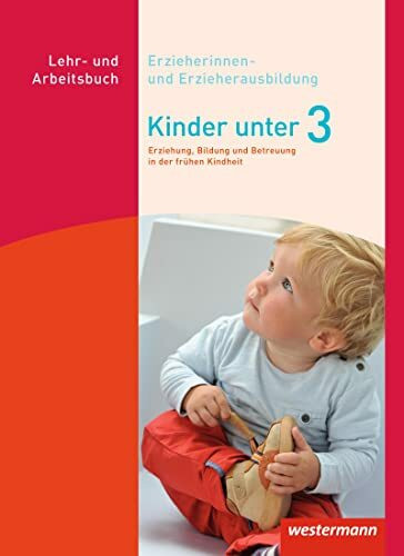 Kinder unter 3: Erziehung, Bildung und Betreuung in der frühen Kindheit Schulbuch (Kinder unter 3: Erziehung, Bildung und Betreuung von Kindern in den ersten drei Jahren)