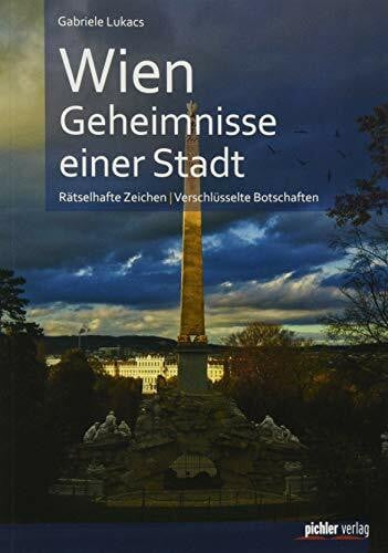 Wien. Geheimnisse einer Stadt: Rätselhafte Zeichen. Verschlüsselte Botschaften