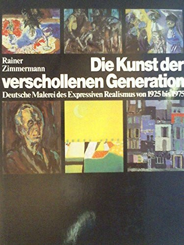 Die Kunst der verschollenen Generation. Deutsche Malerei des Expressiven Realismus von 1925 bis 1975