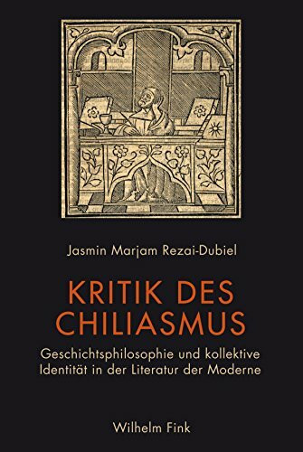 Kritik des Chiliasmus: Geschichtsphilosophie und kollektive Identität in der Literatur der Moderne