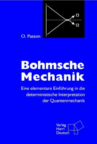 Bohmsche Mechanik: Eine elementare Einführung in die deterministische Interpretation der Quantenmechanik