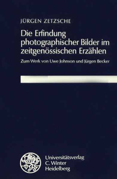 Die Erfindung photographischer Bilder im zeitgenössischen Erzählen: Zum Werk von Uwe Johnson und Jürgen Becker (Frankfurter Beiträge zur Germanistik)