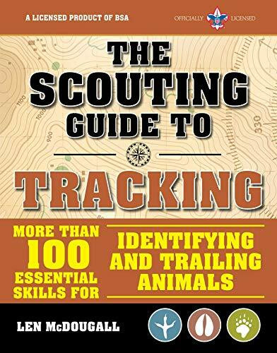 The Scouting Guide to Tracking: An Officially-Licensed Book of the Boy Scouts of America: More than 100 Essential Skills for Identifying and Trailing Animals (A BSA Scouting Guide)
