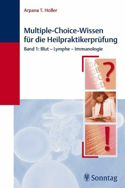 Multiple-Choice-Wissen für die Heilpraktiker-Prüfung: Band 1: Blut - Lymphe - Immunologie