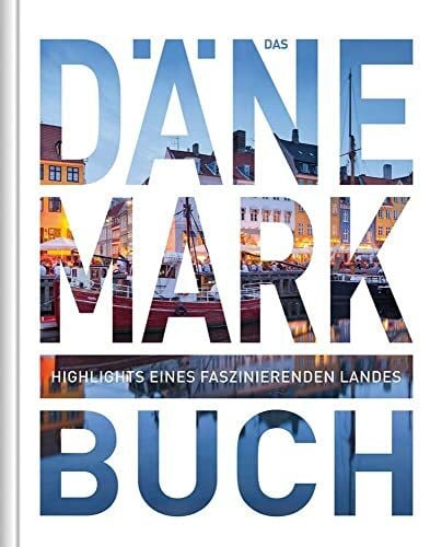 KUNTH Dänemark. Das Buch: Highlights eines faszinierenden Landes (KUNTH Das Buch)