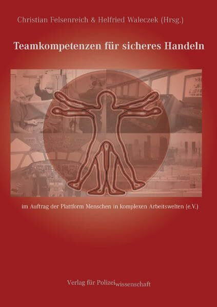 Teamkompetenzen für sicheres Handeln (Schriftenreihe der Plattform Menschen in komplexen Arbeitswelten e.V.)