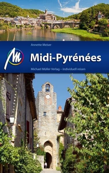 Midi-Pyrénées: Reiseführer mit vielen praktischen Tipps.