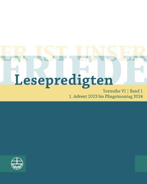 Er ist unser Friede. Lesepredigten Textreihe VI/Bd. 1