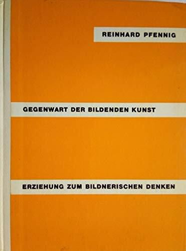 Gegenwart der bildenden Kunst Erziehung zum bildnerischen Denken