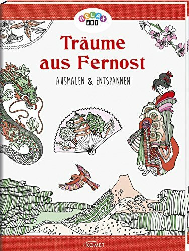 Relax Art: Träume aus Fernost: Ausmalen & entspannen