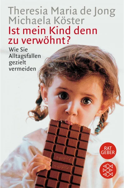 Ist mein Kind denn zu verwöhnt?: Wie Sie Alltagsfallen gezielt vermeiden (Fischer Ratgeber)