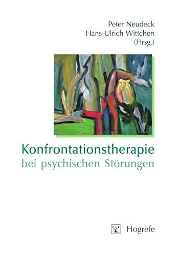 Konfrontationstherapie bei psychischen Störungen: Theorie und Praxis