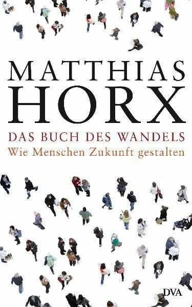 Deutsche Verlags-Anstalt Das Buch Des Wandels, Wie Menschen Zukunft Gestalten