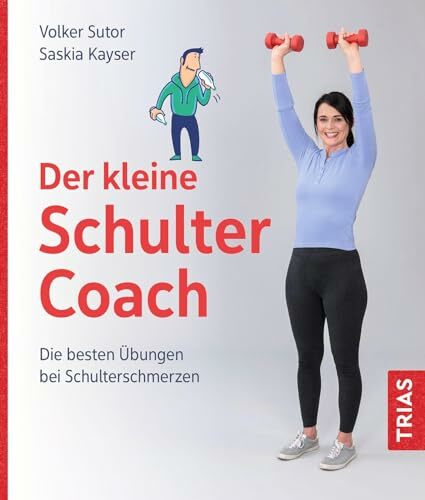 Der kleine Schulter-Coach: Die besten Übungen bei Schulterschmerzen (Der kleine Coach) Der kleine Schulter-Coach: Die besten Übungen bei Schulterschmerzen (Der kleine Coach)