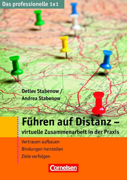 Das professionelle 1 x 1: Führen auf Distanz - virtuelle Zusammenarbeit in der Praxis