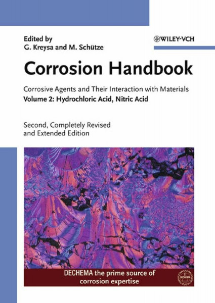 Corrosion Handbook - Corrosive Agents and Their Interaction with Materials: Volume 2: Hydrochloric Acid, Nitric Acid: Corrosive Agents and Their ... with Materials Hydrochloric Acid, Nitric Acid