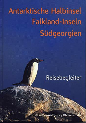Antarktische Halbinsel, Falkland-Inseln, Südgeorgien: Reisebegleiter