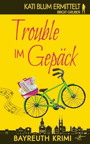 Trouble im Gepäck: Ein humorvoller Cosy-Krimi aus der Erfolgsreihe "Kati Blum ermittelt"