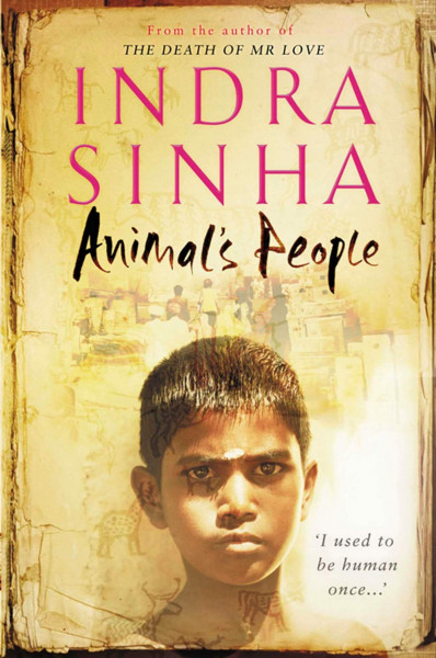 Animal's People: Winner of the Commonwealth Writers' Prize 2008