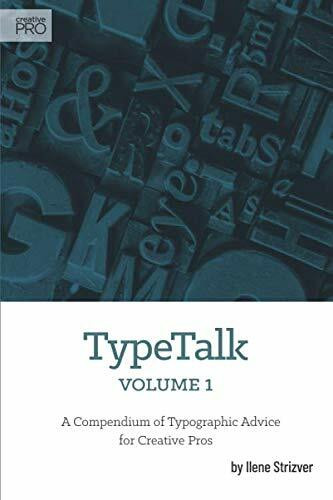 TypeTalk Volume 1: A Compendium of Typographic Advice for Creative Pros