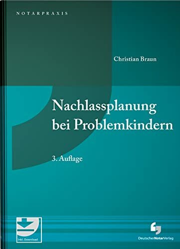 Nachlassplanung bei Problemkindern: mit Mustern zum Download (NotarPraxis)