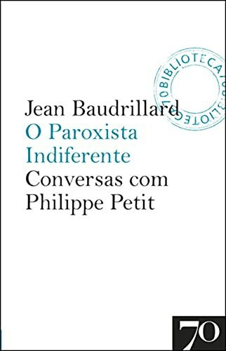 O Paroxista Indiferente Conversas com Philippe Petit (Portuguese Edition) [Paperback] Jean Baudrillard
